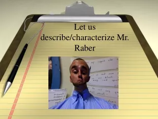Let us describe/characterize Mr. Raber