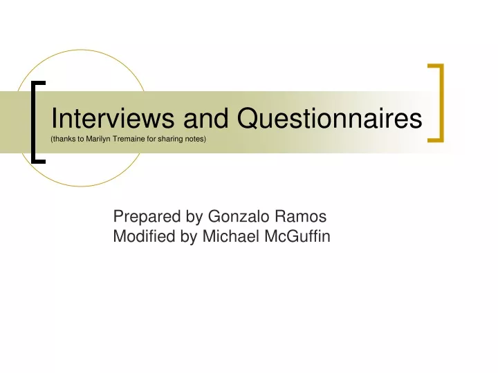 interviews and questionnaires thanks to marilyn tremaine for sharing notes