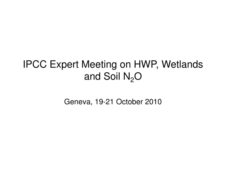 ipcc expert meeting on hwp wetlands and soil n 2 o