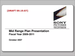 Mid Range Plan Presentation    Fiscal Year 2009-2011 October 2007