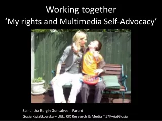 Working together ‘ My rights and Multimedia Self-Advocacy’