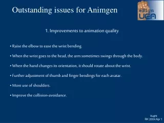 Outstanding issues for Animgen