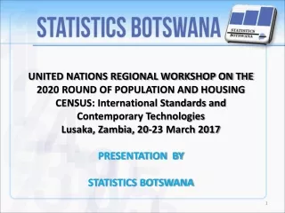 The presentation is a collaborative effort of the four (4) Statistics Botswana Delegates