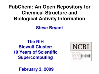 The NIH  Biowulf  Cluster: 10 Years of Scientific Supercomputing   February 3, 2009