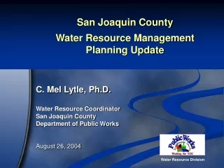 San Joaquin County  Water Resource Management  Planning Update  C. Mel Lytle, Ph.D.