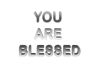 YOU  ARE  BLESSED