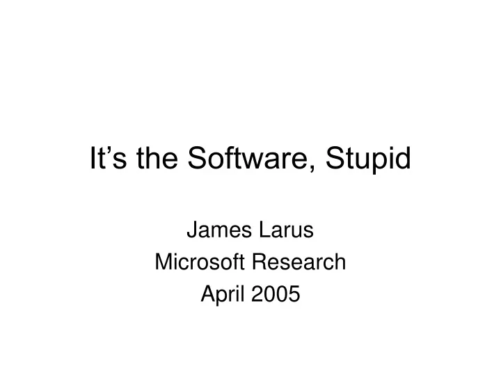 it s the software stupid