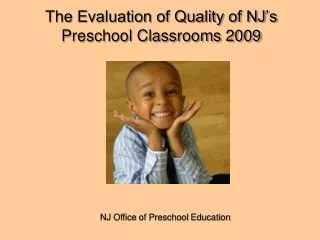 The Evaluation of Quality of NJ’s Preschool Classrooms 2009