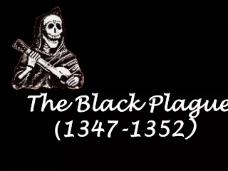 The Black Plague ( 1348-1350)
