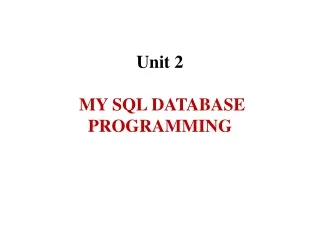 Unit 2  MY SQL DATABASE PROGRAMMING