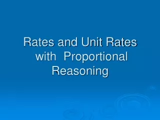 Rates and Unit Rates  with  Proportional Reasoning
