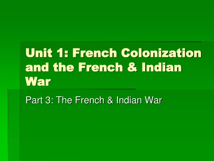 unit 1 french colonization and the french indian war