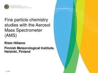 Fine particle chemistry studies with the Aerosol Mass Spectrometer (AMS)