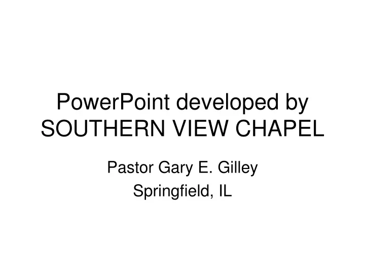 powerpoint developed by southern view chapel