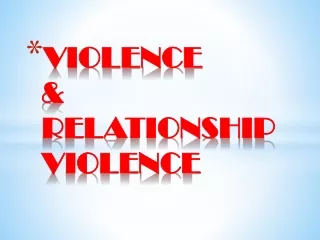 VIOLENCE &amp; RELATIONSHIP VIOLENCE