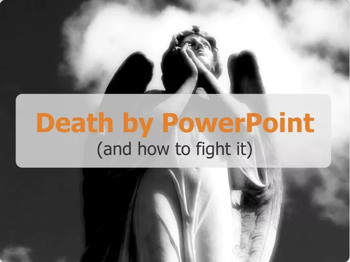 death by powerpoint and how to fight it