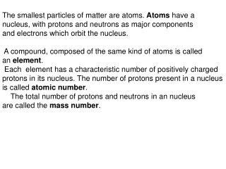 The smallest particles of matter are atoms.  Atoms  have a