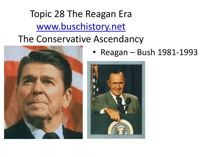 topic 28 the reagan era www buschistory net the conservative ascendancy
