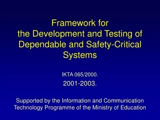 Framework for  the Development and Testing of Dependable and Safety-Critical Systems