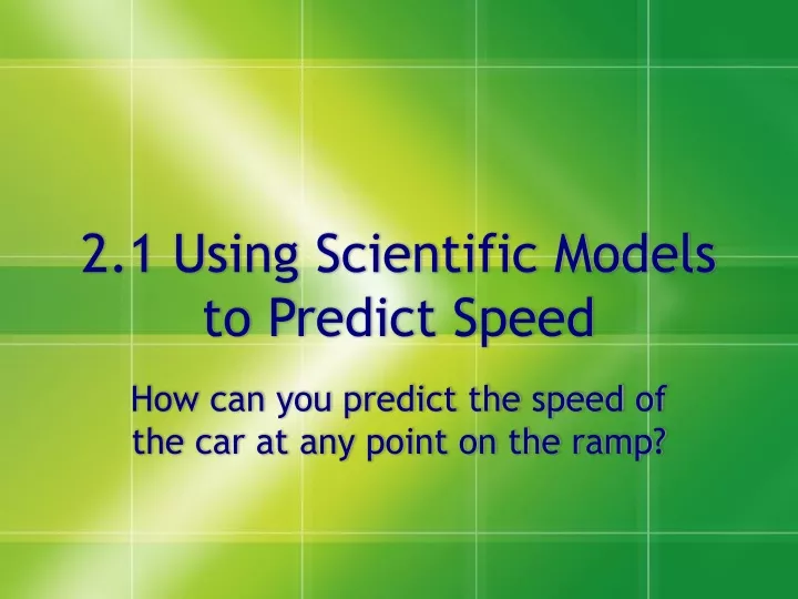 2 1 using scientific models to predict speed