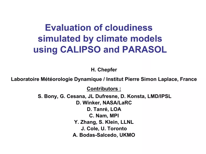 evaluation of cloudiness simulated by climate models using calipso and parasol