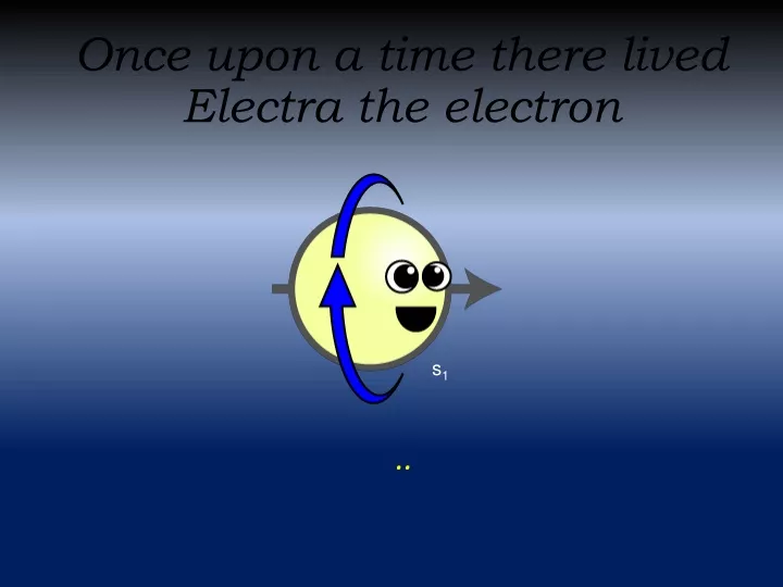 once upon a time there lived electra the electron