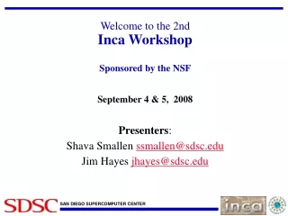 Welcome to the 2nd Inca Workshop Sponsored by the NSF September 4 &amp; 5,  2008