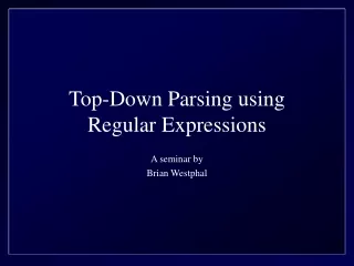 Top-Down Parsing using Regular Expressions