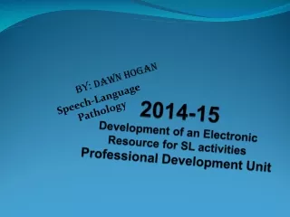 2014-15 Development of an Electronic Resource for SL activities Professional Development Unit