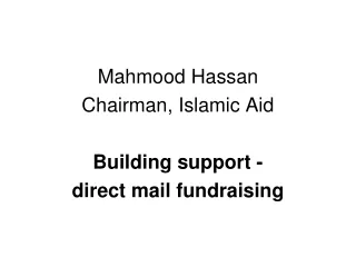 Mahmood Hassan Chairman, Islamic Aid Building support -  direct mail fundraising