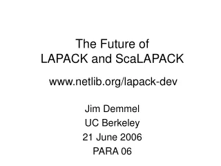 The Future of  LAPACK and ScaLAPACK netlib/lapack-dev