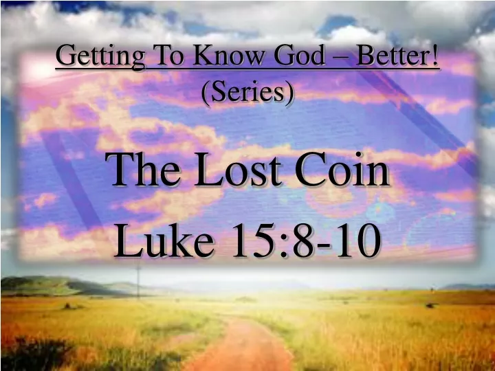 getting to know god better series the lost coin