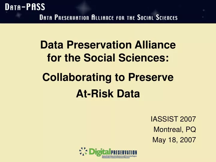 data preservation alliance for the social sciences collaborating to preserve at risk data