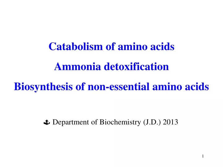 catabolism of amino acids ammonia detoxification biosynthesis of non essential amino acids