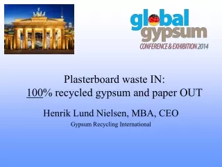 Plasterboard waste IN: 100 % recycled gypsum and paper OUT