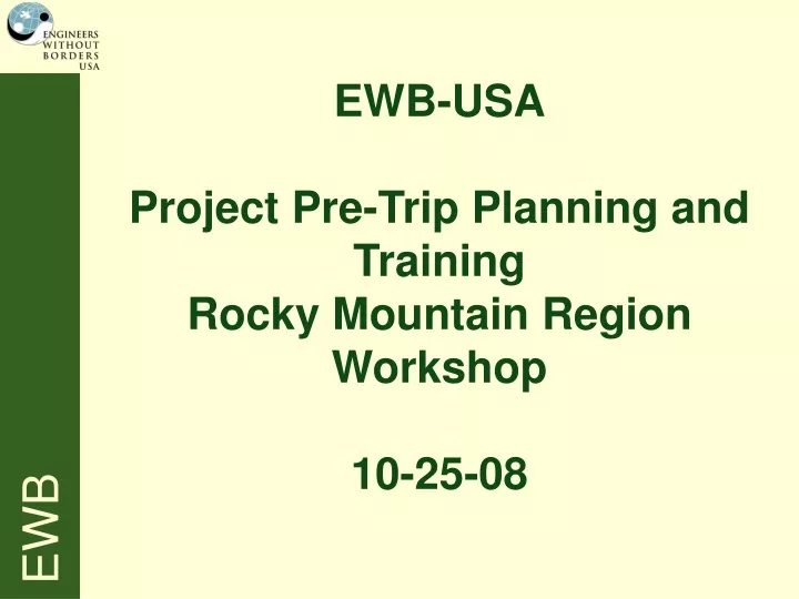 ewb usa project pre trip planning and training rocky mountain region workshop 10 25 08