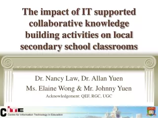 Dr. Nancy Law, Dr. Allan Yuen Ms. Elaine Wong &amp; Mr. Johnny Yuen Acknowledgement: QEF, RGC, UGC