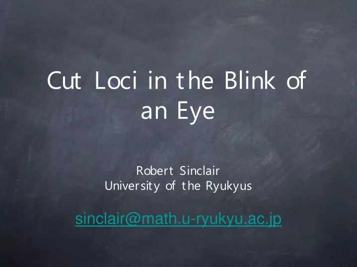 cut loci in the blink of an eye