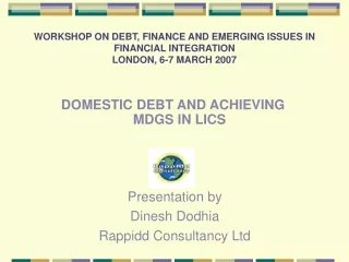 WORKSHOP ON DEBT, FINANCE AND EMERGING ISSUES IN FINANCIAL INTEGRATION LONDON, 6-7 MARCH 2007