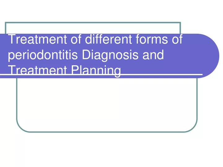 treatment of different forms of periodontitis diagnosis and treatment planning