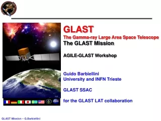 GLAST  The Gamma-ray Large Area Space Telescope The GLAST Mission AGILE-GLAST Workshop