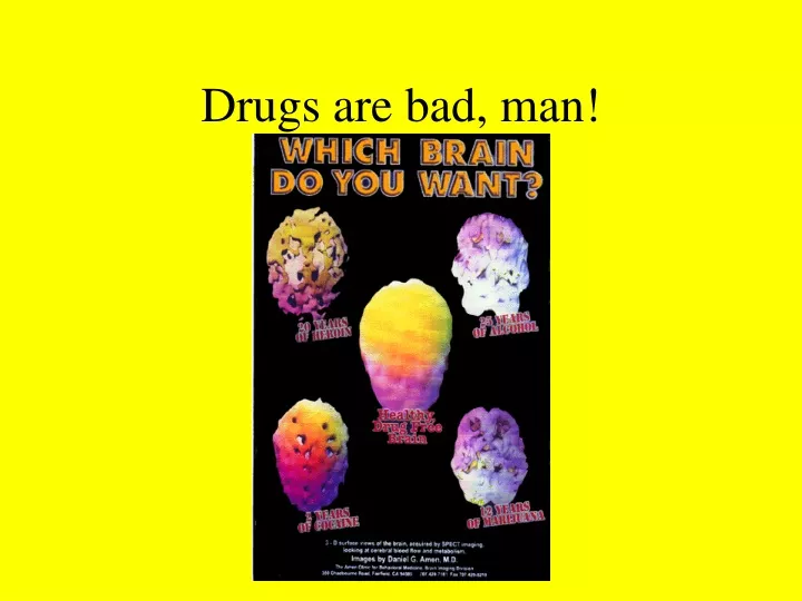 drugs are bad man