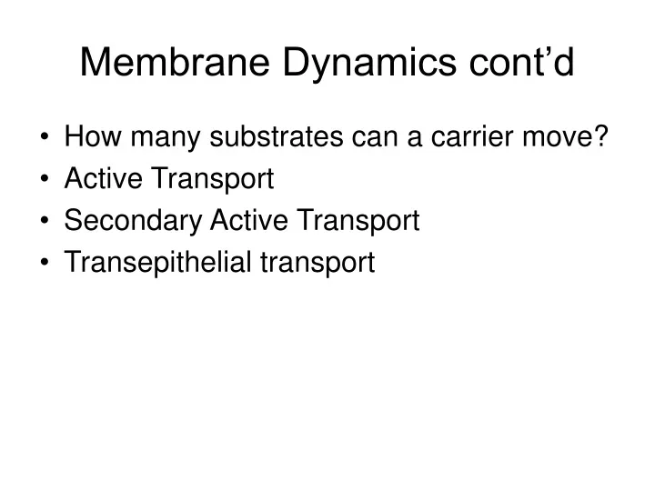 membrane dynamics cont d