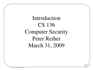 Introduction CS 136 Computer Security  Peter Reiher March 31, 2009