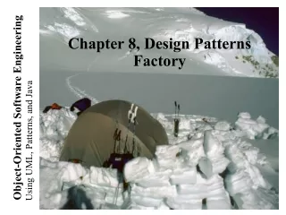 Chapter 8, Design Patterns  Factory