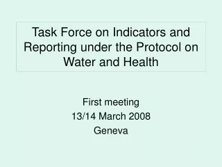 Task Force on Indicators and Reporting under the Protocol on Water and Health
