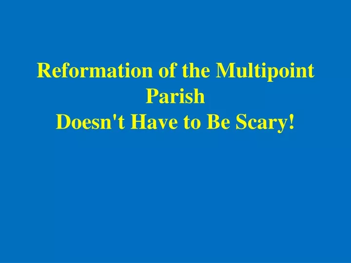 reformation of the multipoint parish doesn t have to be scary