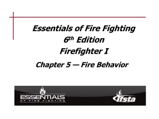 Essentials of Fire Fighting 6 th  Edition Firefighter I