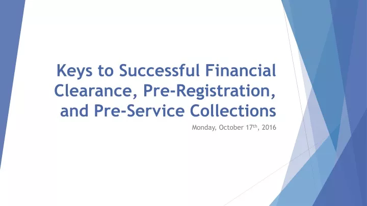 keys to successful financial clearance pre registration and pre service collections