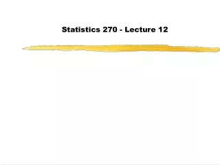 Statistics 270 - Lecture 12